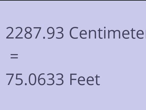 2287.93 CM TO FEET
