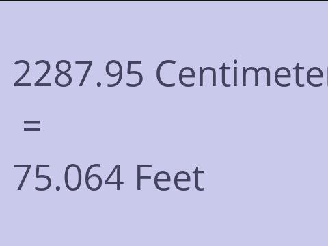 2287.95 CM TO FEET