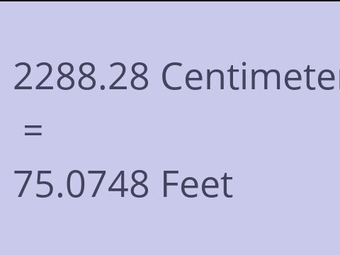 2288.28 CM TO FEET