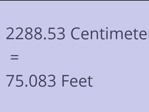 2288.53 CM TO FEET