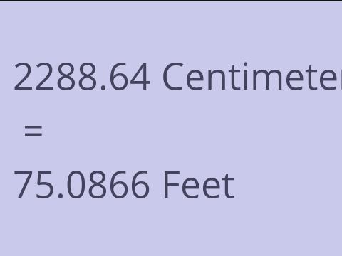 2288.64 CM TO FEET
