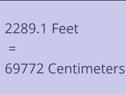 2289.1 FEET TO CM