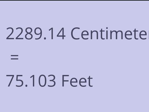 2289.14 CM TO FEET
