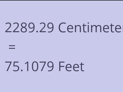 2289.29 CM TO FEET