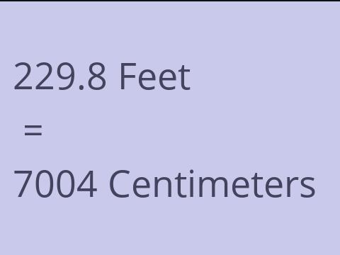 229.8 FEET TO CM