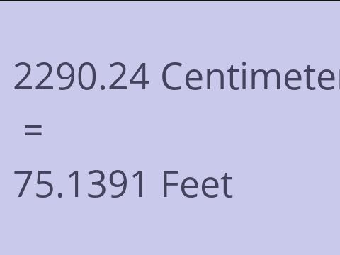 2290.24 CM TO FEET
