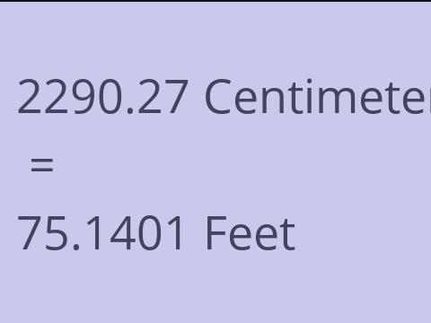 2290.27 CM TO FEET