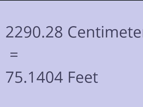 2290.28 CM TO FEET