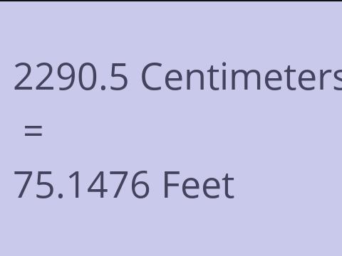 2290.5 CM TO FEET
