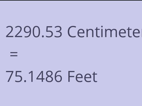 2290.53 CM TO FEET