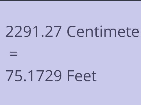2291.27 CM TO FEET