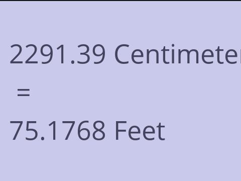 2291.39 CM TO FEET