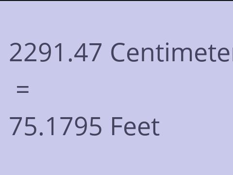 2291.47 CM TO FEET