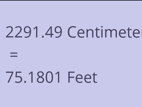 2291.49 CM TO FEET