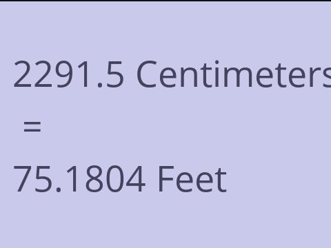 2291.5 CM TO FEET