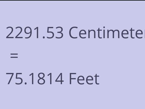 2291.53 CM TO FEET