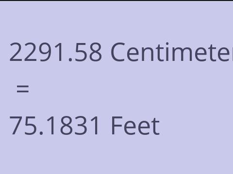 2291.58 CM TO FEET