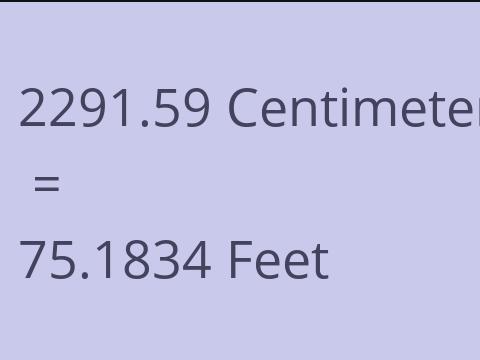 2291.59 CM TO FEET
