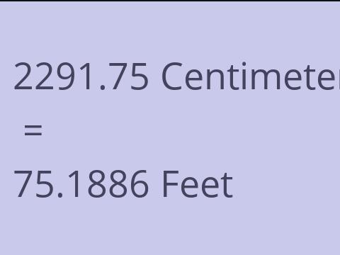 2291.75 CM TO FEET