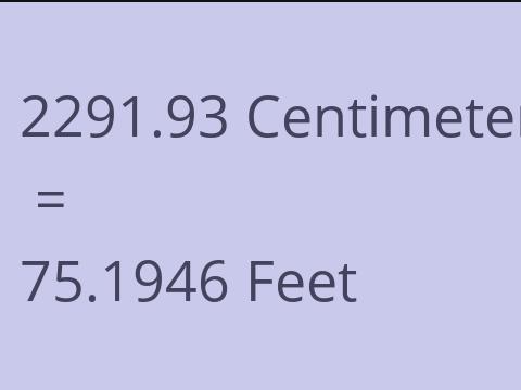 2291.93 CM TO FEET