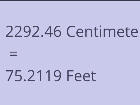 2292.46 CM TO FEET