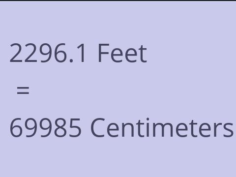 2296.1 FEET TO CM