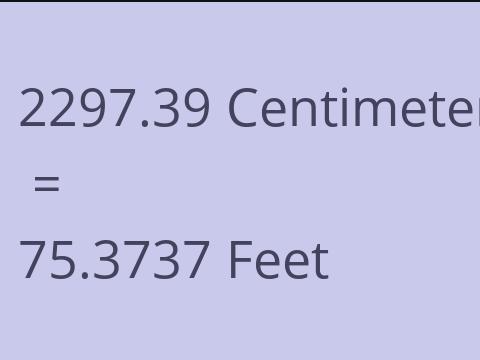 2297.39 CM TO FEET