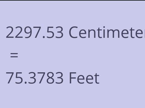 2297.53 CM TO FEET
