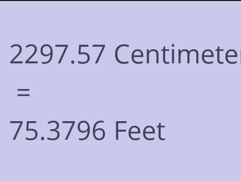 2297.57 CM TO FEET
