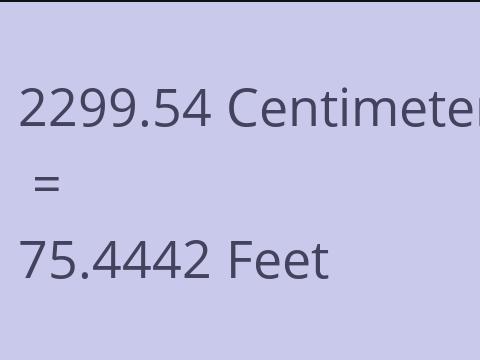 2299.54 CM TO FEET