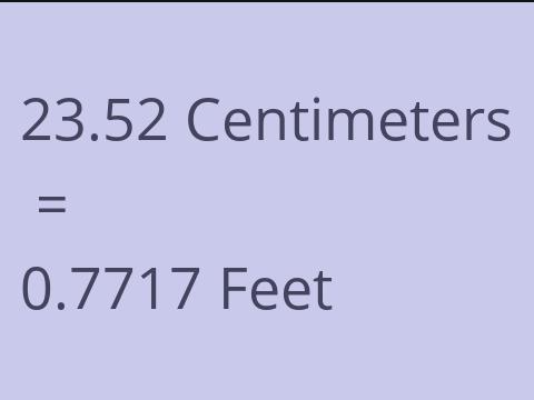 23.52 CM TO FEET