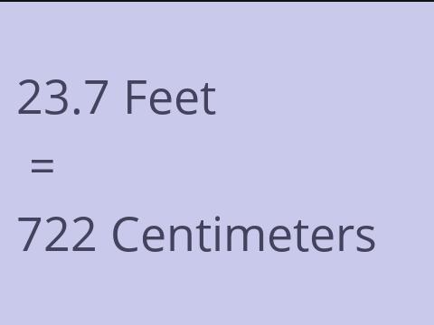 23.7 FEET TO CM