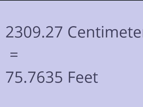 2309.27 CM TO FEET