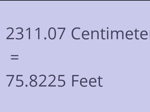 2311.07 CM TO FEET