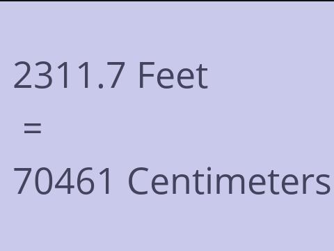 2311.7 FEET TO CM