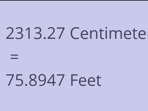2313.27 CM TO FEET