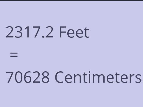 2317.2 FEET TO CM