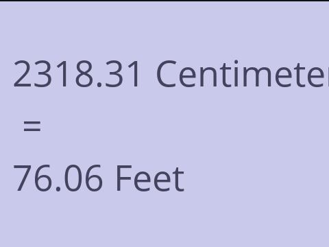 2318.31 CM TO FEET