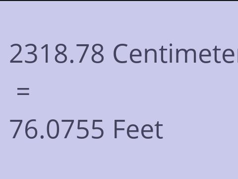 2318.78 CM TO FEET
