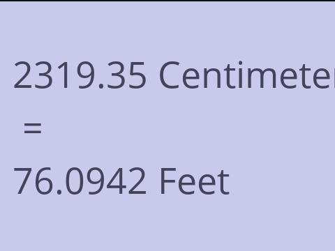 2319.35 CM TO FEET