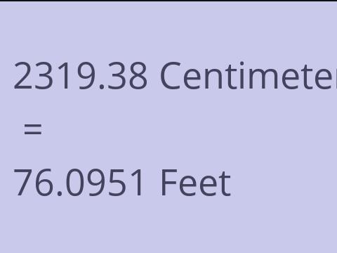 2319.38 CM TO FEET