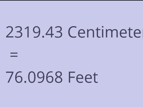 2319.43 CM TO FEET