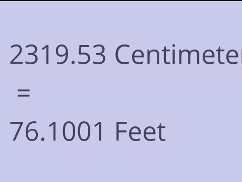 2319.53 CM TO FEET