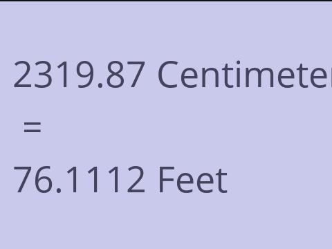 2319.87 CM TO FEET