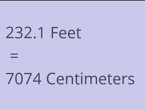 232.1 FEET TO CM