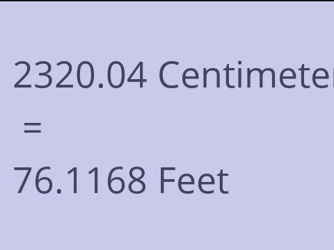 2320.04 CM TO FEET
