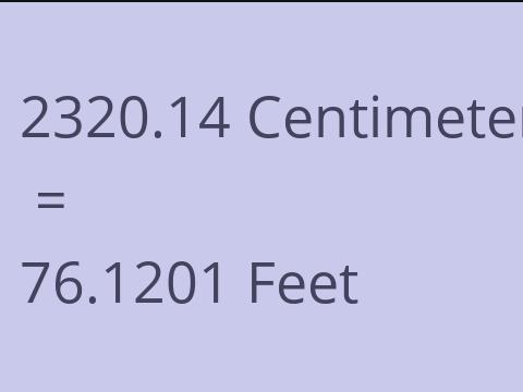 2320.14 CM TO FEET