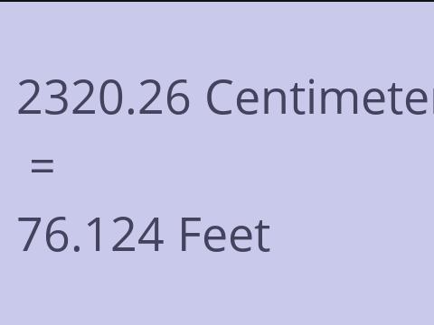 2320.26 CM TO FEET