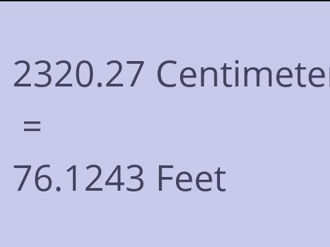 2320.27 CM TO FEET