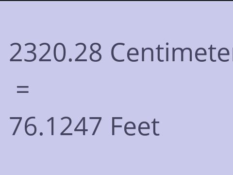 2320.28 CM TO FEET